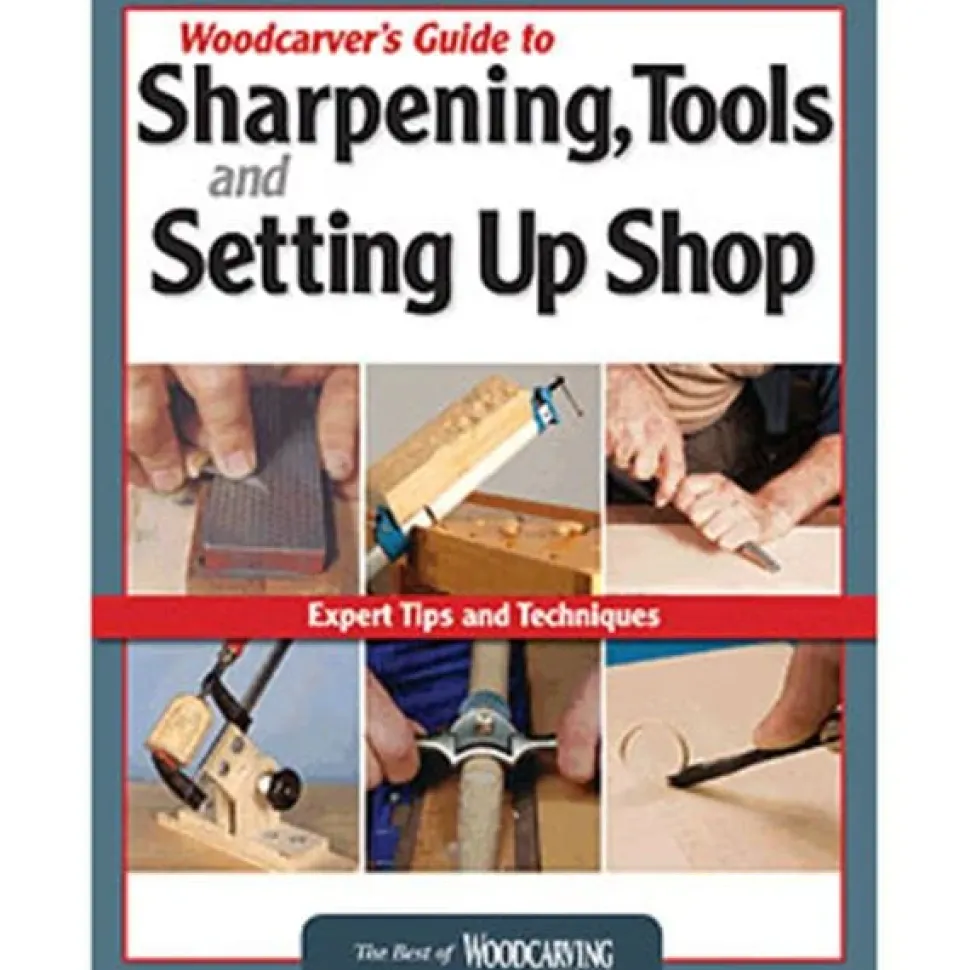 Woodcarver's Guide to Sharpening, Tools and Setting Up Shop (Best of WCI)